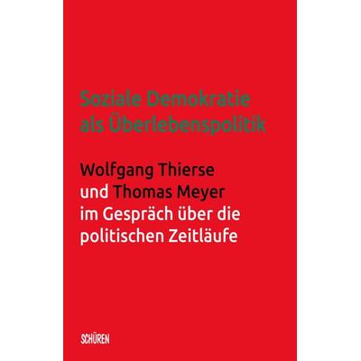 Soziale Demokratie als Überlebenspolitik, Taschenbuch von Wolfgang Thierse,Thomas Meyer, Schüren Verlag GmbH, 978-3-7410-0284-7