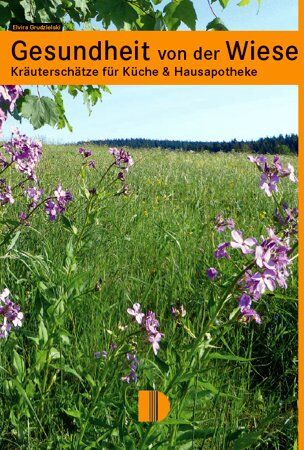 Elvira Grudzielski - Gesundheit von der Wiese: Kräuterschätze für Küche & Hausapotheke - Preis vom 15.10.2026 23:06:25 h