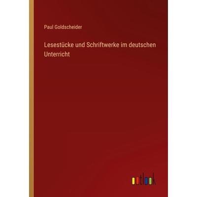 Lesestücke und Schriftwerke im deutschen Unterricht, Taschenbuch von Paul Goldscheider, Outlook, 978-3-368-60174-4