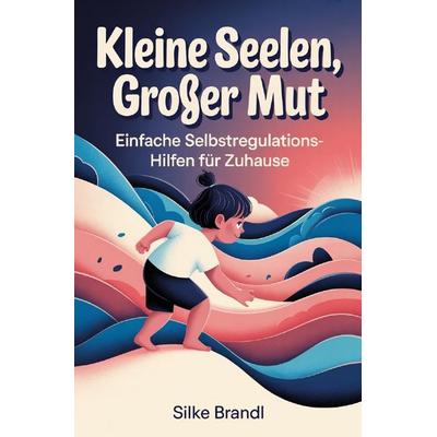 Kleine Seelen, großer Mut, Taschenbuch von Silke Brandl, Epubli, 978-3-565-28978-3