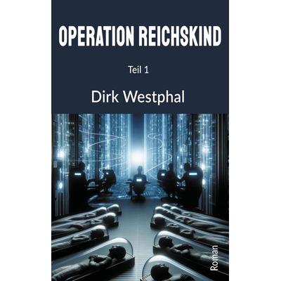 Operation Reichskind, Taschenbuch von Dirk Westphal, Tredition, 978-3-347-68919-0