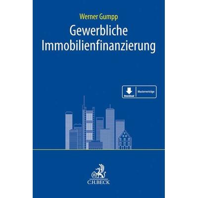 Gewerbliche Immobilienfinanzierung, Taschenbuch von Werner Gumpp, C.H. Beck, 978-3-406-73644-5