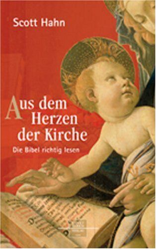 Scott Hahn - Aus dem Herzen der Kirche: Die Bibel richtig lesen - Preis vom 30.09.2026 22:30:23 h