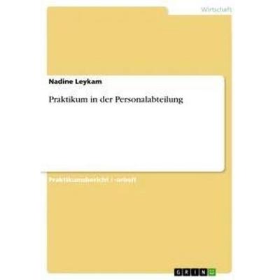 Praktikum in der Personalabteilung, Taschenbuch von Nadine Leykam, GRIN, 978-3-656-63082-1