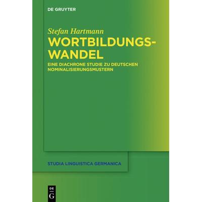Wortbildungswandel, Gebundene Ausgabe von Stefan Hartmann, De Gruyter Oldenbourg, 978-3-11-046994-3