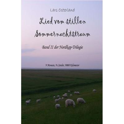 Nordkap - 9 Monate, 9 Länder, 9000 Kilometer / Lied vom stillen Sommernachtstraum, Taschenbuch von Lars Osterland, Epubli, 978-3-7541-4273-8