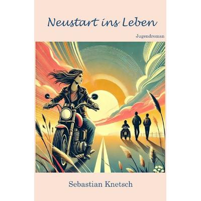 Neustart ins Leben, Taschenbuch von Sebastian Knetsch, Epubli, 978-3-8187-4190-7