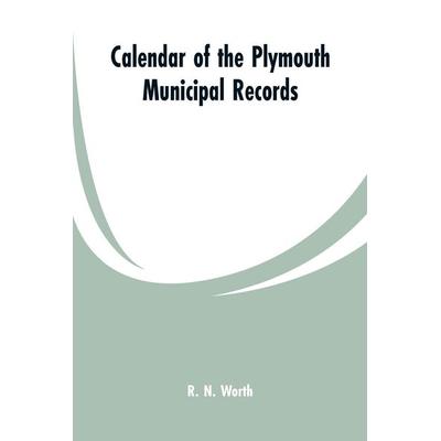 Calendar of the Plymouth municipal records, Taschenbuch von R. N. Worth, Alpha Editions, 978-93-5329-985-9