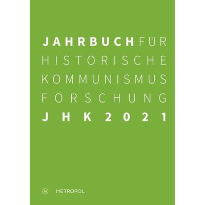 Jahrbuch für Historische Kommunismusforschung 2021, Paperback von , Metropol-Verlag, 978-3-86331-590-0