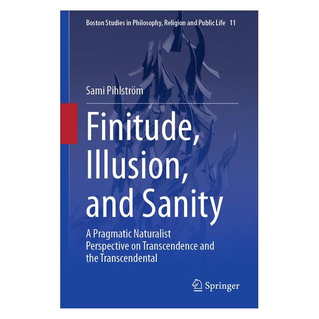 Springer Finitude, Illusion, and Sanity (Englisch, Hardcover, Sami Pihlström) (68974309)