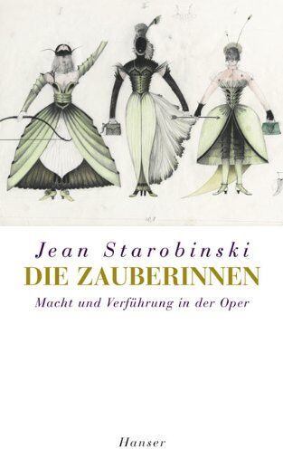 Jean Starobinski - Die Zauberinnen: Macht und Verführung in der Oper - Preis vom 13.10.2026 11:25:28 h