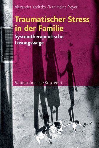Alexander Korittko - Traumatischer Stress in der Familie: Systemtherapeutische Lösungswege - Preis vom 18.10.2026 19:22:15 h