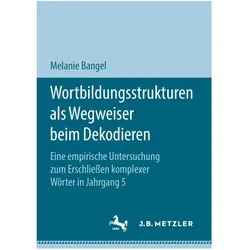 Wortbildungsstrukturen als Wegweiser beim Dekodieren, Fachbücher von Melanie Bangel