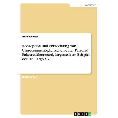 Konzeption und Entwicklung von Umsetzungsmöglichkeiten einer Personal Balanced Scorecard, dargestellt am Beispiel der DB Cargo AG, Taschenbuch von