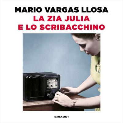 La zia Julia e lo scribacchino - Mario Vargas Llosa, Audio, 9788858491973