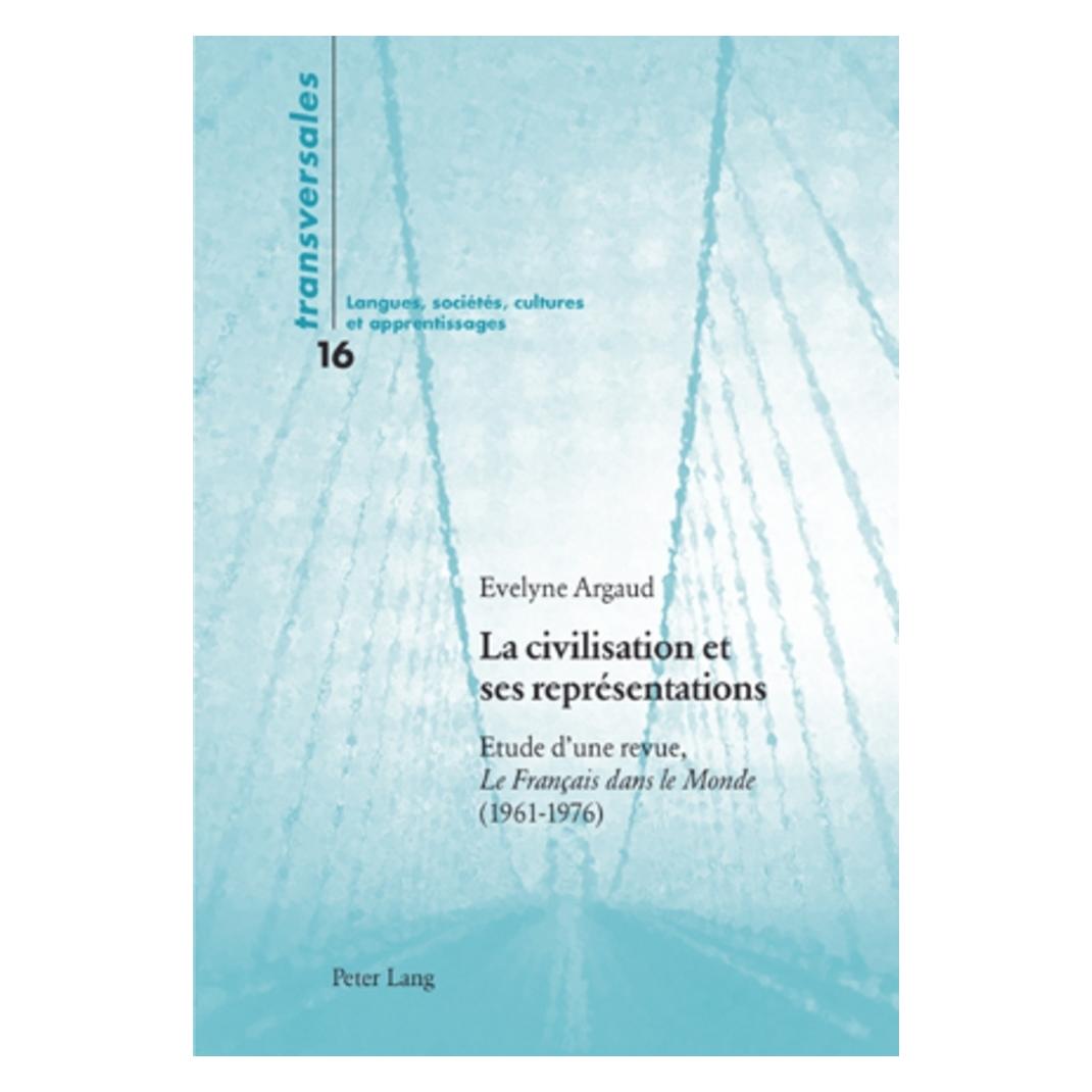 Peter Lang La civilisation et ses représentations (Französisch, Evelyne Argaud-Tabuteau) (56024460)