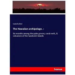 The Hawaiian archipelago. :, Fachbücher von Isabella Bird