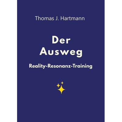 Der Ausweg, Taschenbuch von Thomas J. Hartmann, Tredition, 978-3-7469-7663-1