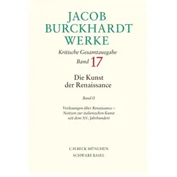 Jacob Burckhardt Werke Bd. 17: Die Kunst der Renaissance II, Fachbücher von Jacob Burckhardt
