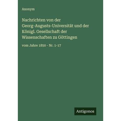 Nachrichten von der Georg-Augusts-Universität und der Königl. Gesellschaft der Wissenschaften zu Göttingen, Gebundene Ausgabe von Anonym, Antigonos