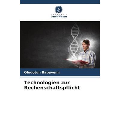 Technologien zur Rechenschaftspflicht, Taschenbuch von Oludotun Babayemi, Verlag Unser Wissen, 978-620-5-61262-0