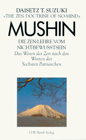 Suzuki, Daisetz T. - Mushin. Die Zen- Lehre vom Nicht - Bewußtsein. Das Wesen des Zen nach den Worten des Sechsten Patriarchen - Preis vom 07.10.2026 11:45:10 h