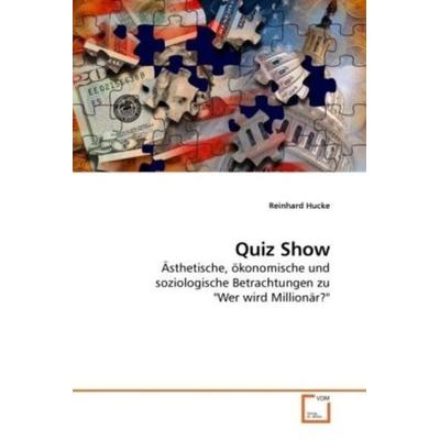 Hucke, R: Quiz Show, Taschenbuch von Reinhard Hucke, VDM, 978-3-639-18616-1