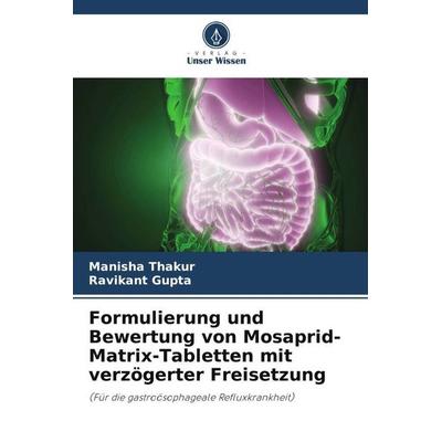 Formulierung und Bewertung von Mosaprid-Matrix-Tabletten mit verzögerter Freisetzung, Taschenbuch von Manisha Thakur,Ravikant Gupta, Verlag Unser