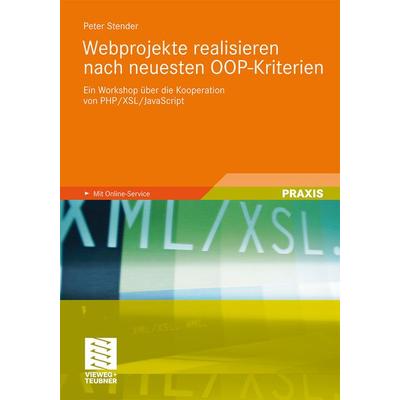 Webprojekte realisieren nach neuesten OOP-Kriterien, Taschenbuch von Peter Stender, Vieweg & Teubner, 978-3-8348-1430-2