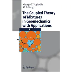 The Coupled Theory of Mixtures in Geomechanics with Applications, Fachbücher von George Z Voyiadjis, C R Song