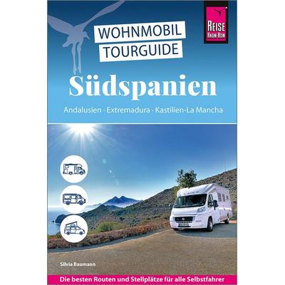 Reise Know-How Wohnmobil-Tourguide Südspanien: Andalusien, Extremadura, Kastilien-La Mancha, Taschenbuch von Silvia Baumann, Reise Know-How Verlag