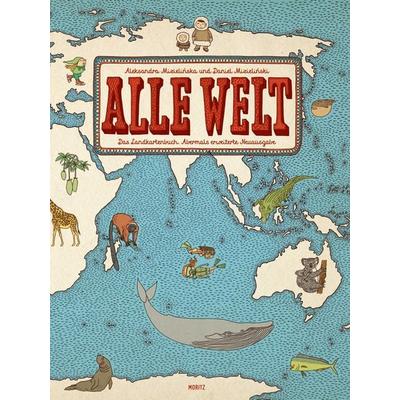 Alle Welt. Das Landkartenbuch, Gebundene Ausgabe von Aleksandra Mizielinska,Daniel Mizielinski, Moritz, 978-3-89565-450-3