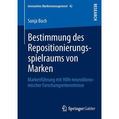 Bestimmung des Repositionierungsspielraums von Marken, Taschenbuch von Sonja Boch, Springer Fachmedien Wiesbaden GmbH, 978-3-658-01304-2