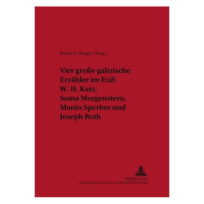 Peter Lang Vier grosse galizische Erzähler im Exil: W. H. Katz, Soma Morgenstern, Manès Sperber und Joseph Roth (Deutsch, Softcover) (56030760)