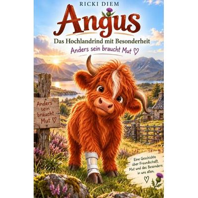 „Angus – Das Hochlandrind mit Besonderheit“ Anders sein braucht Mut, Taschenbuch von Ricki Diem, Epubli, 978-3-565-77268-1