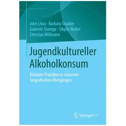 Jugendkultureller Alkoholkonsum, Fachbücher von Barbara Stauber, Gabriele Stumpp, John Litau, Sibylle Walter, Christian Wissmann