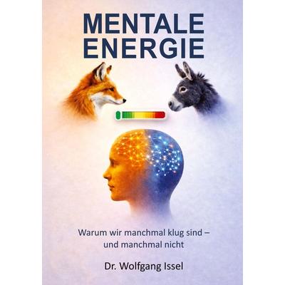 Mentale Energie, Gebundene Ausgabe von Wolfgang Issel, Tredition, 978-3-384-86731-5
