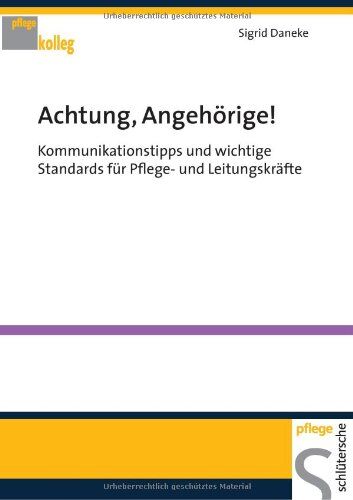 Sigrid Daneke - Achtung, Angehörige! Kommunikationstipps und wichtige Standards für Pflege- und Leitungskräfte - Preis vom 09.10.2026 07:28:09 h