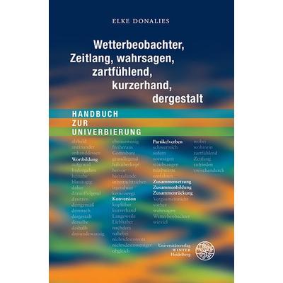 Wetterbeobachter, Zeitlang, wahrsagen, zartfühlend, kurzerhand, dergestalt, Gebundene Ausgabe von Elke Donalies, Universitätsverlag Winter GmbH