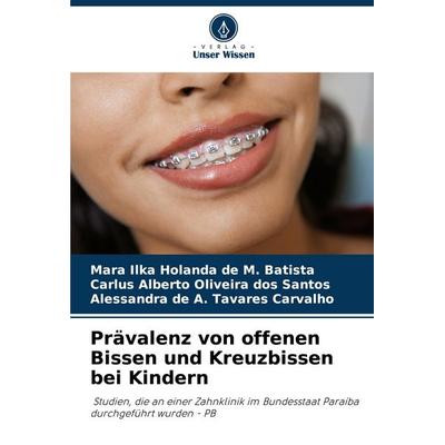 Prävalenz von offenen Bissen und Kreuzbissen bei Kindern, Taschenbuch von Mara Ilka Holanda de M. Batista,Carlus Alberto Oliveira dos