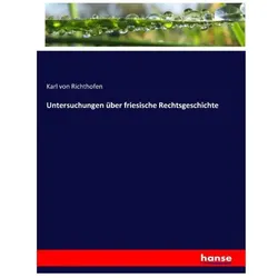 Untersuchungen über friesische Rechtsgeschichte, Fachbücher von Karl von Richthofen