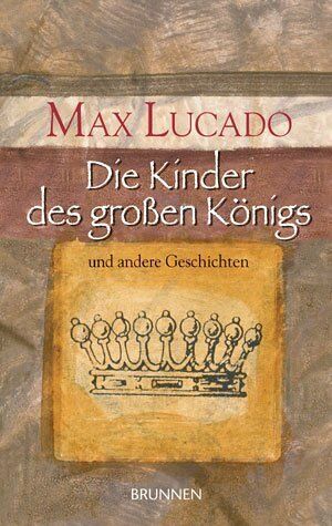 Max Lucado - Die Kinder des grossen Königs. Und andere Geschichten - Preis vom 14.10.2026 23:07:16 h