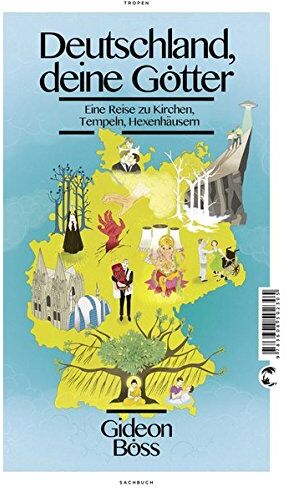 Gideon Böss - Deutschland, deine Götter: Eine Reise zu Kirchen, Tempeln, Hexenhäusern - Preis vom 11.10.2026 03:10:56 h