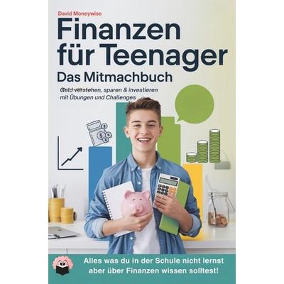 Finanzen für Teenager - Das Mitmachbuch, Taschenbuch von David Moneywise, Bookmundo, 978-94-039-4837-9
