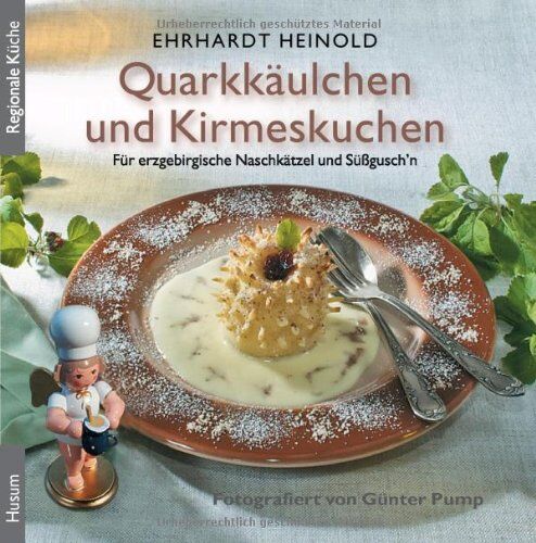 Ehrhardt Heinold - Quarkkäulchen und Kirmeskuchen: Die schönsten Koch- und Backrezepte für erzgebirgische Naschkätzel und Süßgusch'n - Preis vom 16.10.2026 11:41:07 h