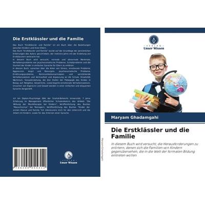 Die Erstklässler und die Familie, Taschenbuch von Maryam Ghadamgahi, Verlag Unser Wissen, 978-620-4-05531-2