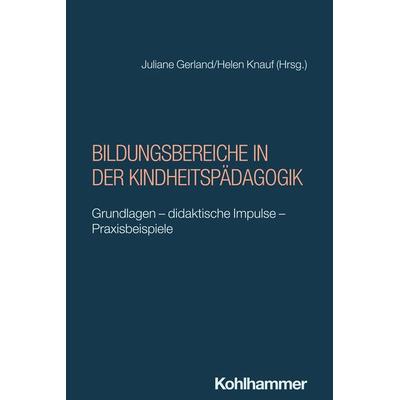 Bildungsbereiche in der Kindheitspädagogik, Taschenbuch von , Kohlhammer, 978-3-17-044617-5