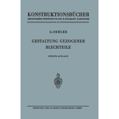 Gestaltung gezogener Blechteile, Taschenbuch von Gerhard Oehler, Springer Berlin, 978-3-540-03586-2