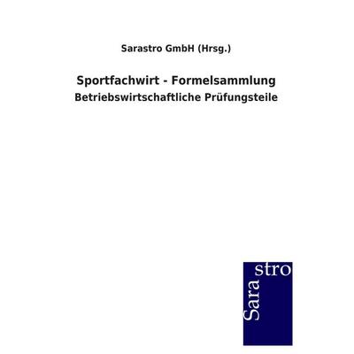 Sportfachwirt - Formelsammlung, Taschenbuch von Sarastro GmbH, Sarastro, 978-3-86471-329-3