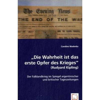 Wadenka, C: Die Wahrheit ist das erste Opfer des Krieges (Ru, Taschenbuch von Caroline Wadenka, VDM, 978-3-639-05945-8